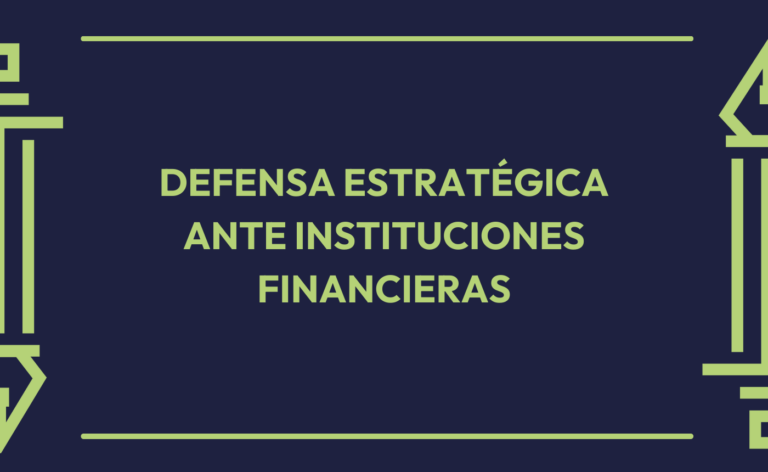 Curso: Defensa Estratégica Ante Instituciones Financieras